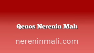 Qenos Nerenin Malı