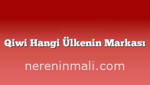 Qiwi Hangi Ülkenin Markası