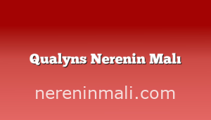 Qualyns Nerenin Malı