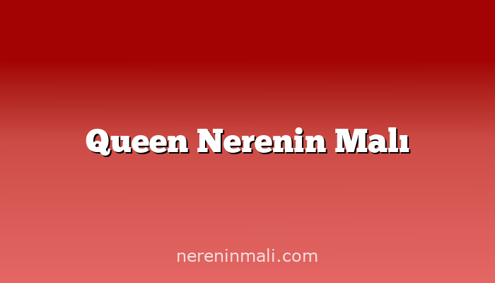 Queen Nerenin Malı