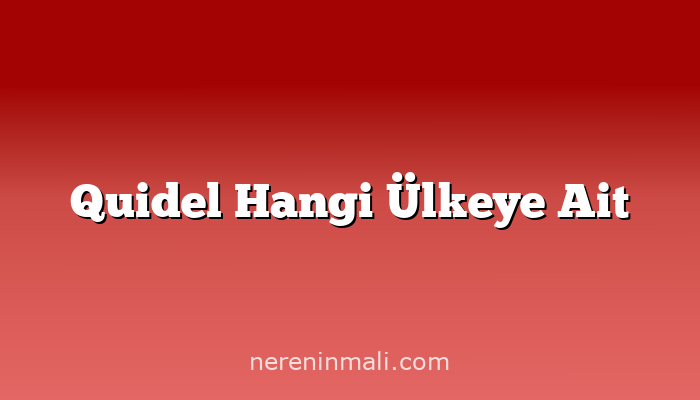 Quidel Hangi Ülkeye Ait