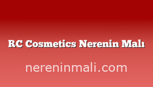 RC Cosmetics Nerenin Malı