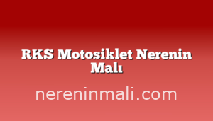 RKS Motosiklet Nerenin Malı