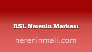 RSL Nerenin Markası