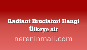 Radiant Bruciatori Hangi Ülkeye ait