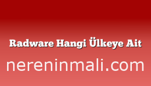 Radware Hangi Ülkeye Ait