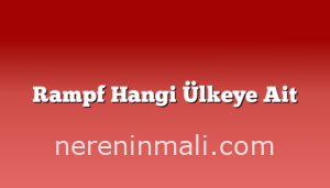 Rampf Hangi Ülkeye Ait