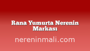 Rana Yumurta Nerenin Markası