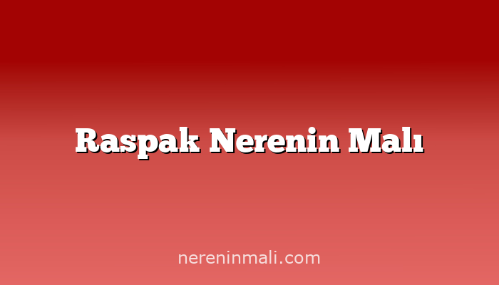 Raspak Nerenin Malı