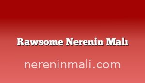 Rawsome Nerenin Malı