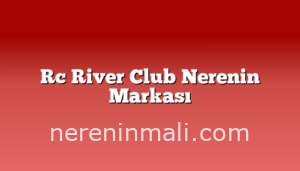 Rc River Club Nerenin Markası