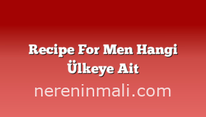 Recipe For Men Hangi Ülkeye Ait