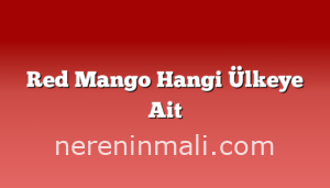 Red Mango Hangi Ülkeye Ait