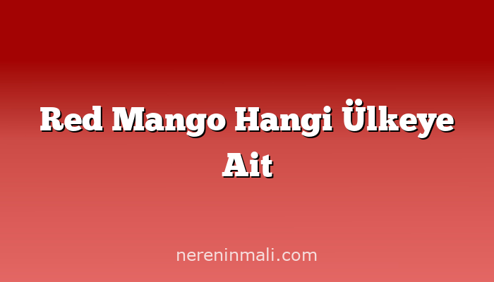 Red Mango Hangi Ülkeye Ait