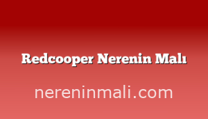 Redcooper Nerenin Malı