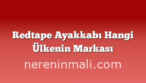 Redtape Ayakkabı Hangi Ülkenin Markası