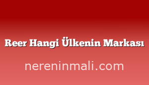 Reer Hangi Ülkenin Markası