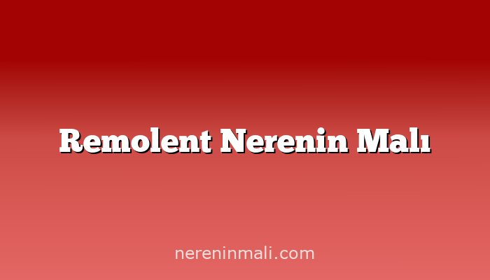 Remolent Nerenin Malı