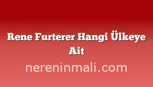 Rene Furterer Hangi Ülkeye Ait