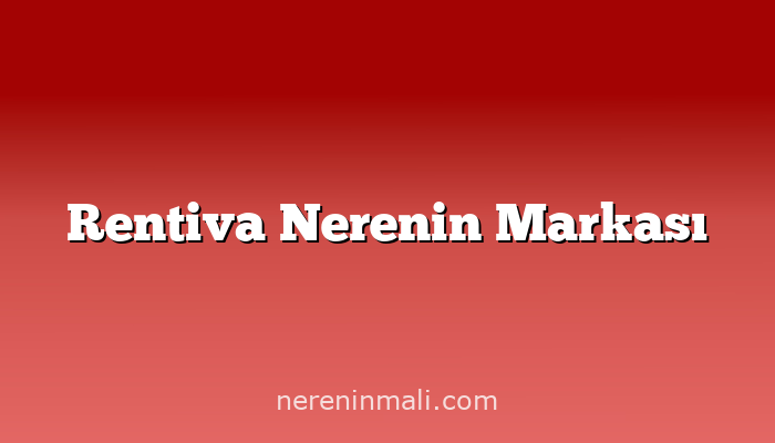 Rentiva Nerenin Markası