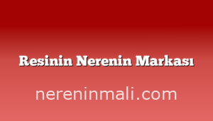 Resinin Nerenin Markası