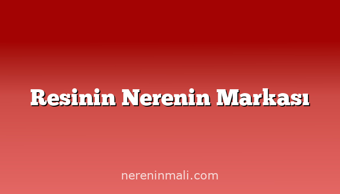 Resinin Nerenin Markası