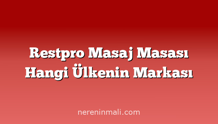 Restpro Masaj Masası Hangi Ülkenin Markası