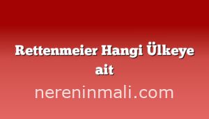 Rettenmeier Hangi Ülkeye ait