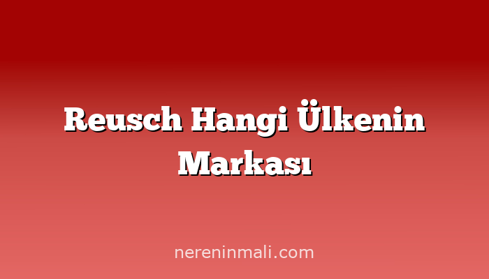 Reusch Hangi Ülkenin Markası