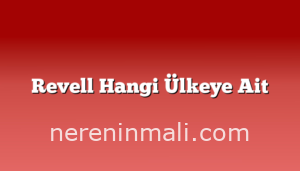 Revell Hangi Ülkeye Ait