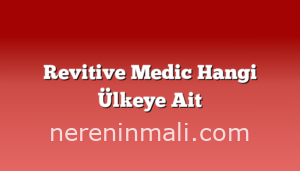 Revitive Medic Hangi Ülkeye Ait