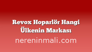 Revox Hoparlör Hangi Ülkenin Markası