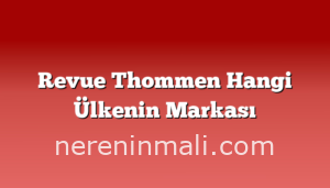 Revue Thommen Hangi Ülkenin Markası