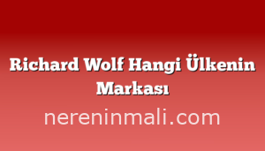 Richard Wolf Hangi Ülkenin Markası