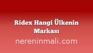 Ridex Hangi Ülkenin Markası