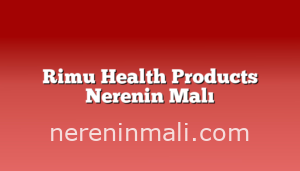 Rimu Health Products Nerenin Malı