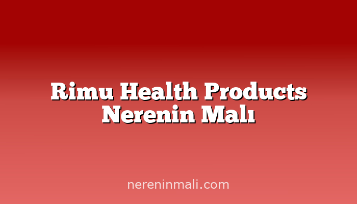 Rimu Health Products Nerenin Malı