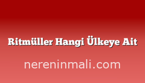 Ritmüller Hangi Ülkeye Ait