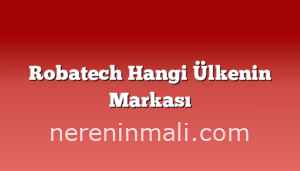 Robatech Hangi Ülkenin Markası