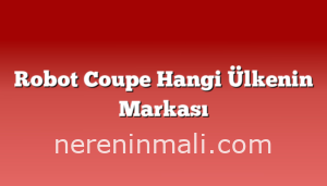 Robot Coupe Hangi Ülkenin Markası