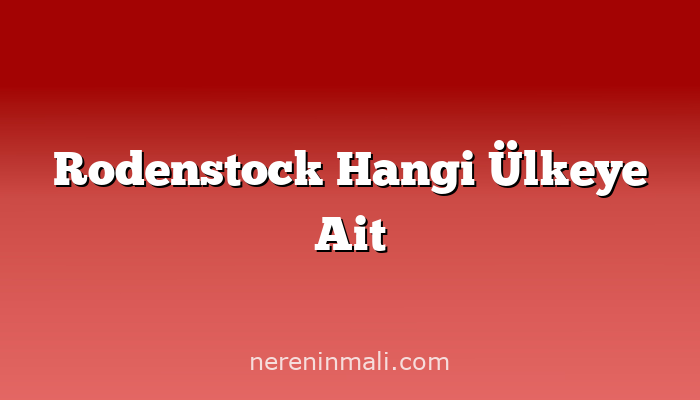 Rodenstock Hangi Ülkeye Ait