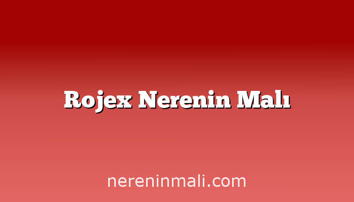 Rojex Nerenin Malı