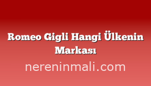 Romeo Gigli Hangi Ülkenin Markası