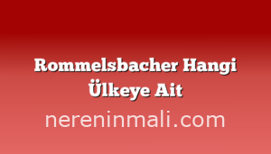 Rommelsbacher Hangi Ülkeye Ait