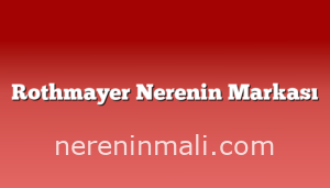 Rothmayer Nerenin Markası