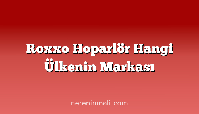 Roxxo Hoparlör Hangi Ülkenin Markası