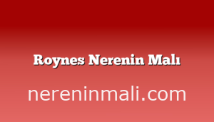 Roynes Nerenin Malı