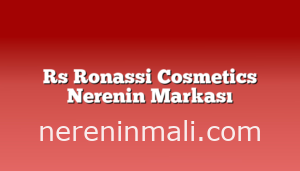 Rs Ronassi Cosmetics Nerenin Markası