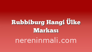 Rubbiburg Hangi Ülke Markası