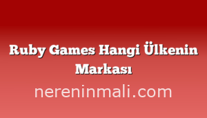 Ruby Games Hangi Ülkenin Markası